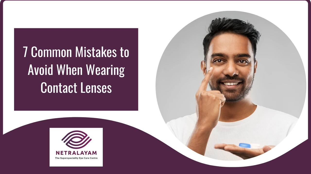 7 Common Mistakes to Avoid When Wearing Contact Lenses