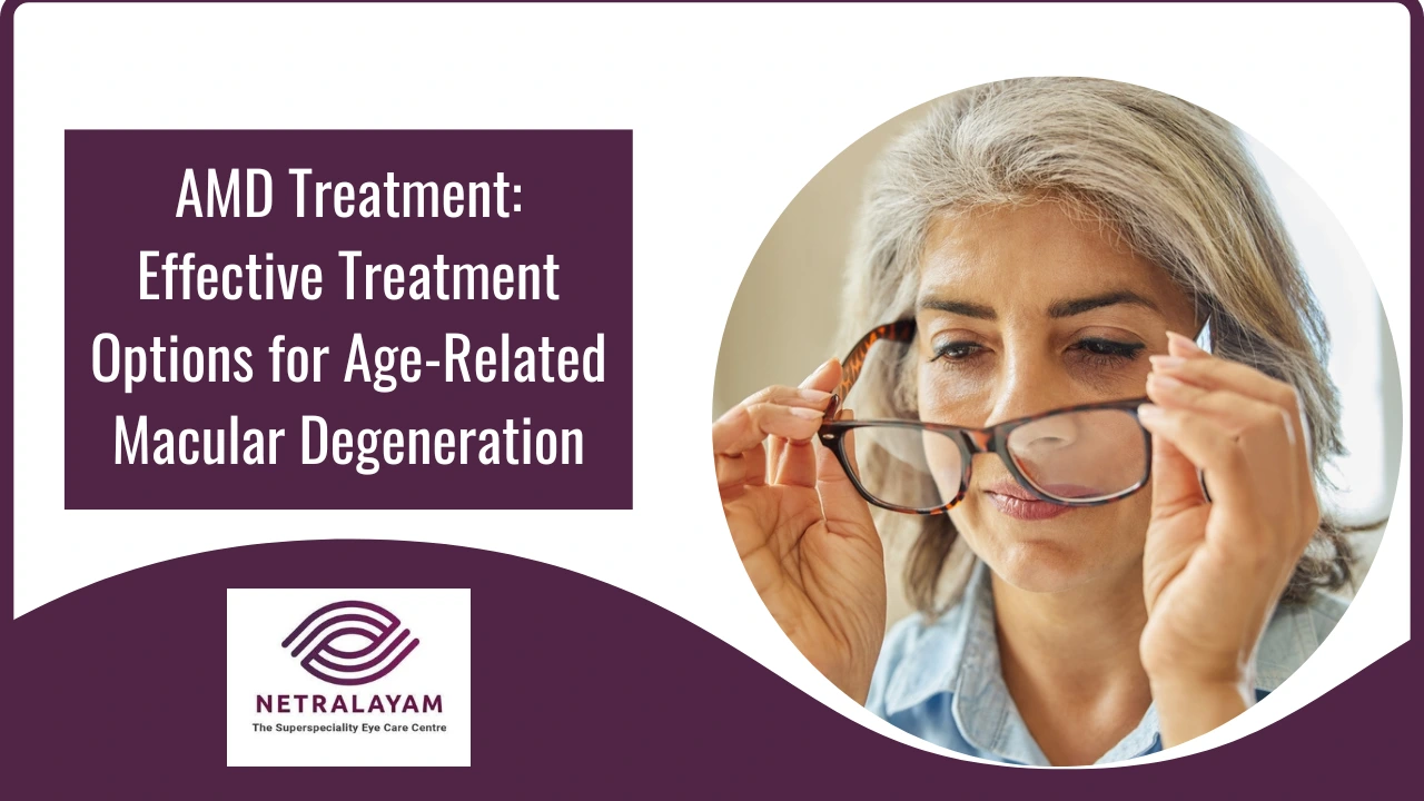 AMD Treatment: Effective Treatment Options for Age-Related Macular Degeneration